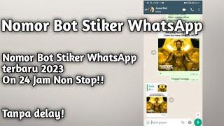 Nomor Bot Stiker WhatsApp terbaru 2023 !!! 24 Jam On Non-stop!!