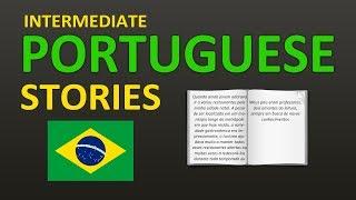 Learn Portuguese By Reading & Listening  - Intermediate Portuguese Stories