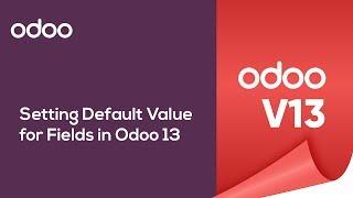 Setting default value for fields in Odoo 13