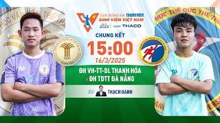 TRỰC TIẾP: ĐH VH TT DL THANH HÓA - ĐH TDTT ĐÀ NẴNG | CHUNG KẾT GIẢI BÓNG ĐÁ TNSV VIỆT NAM L3 - 2025