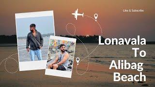 LONAVALA TO ALIBAG BEACH ️ ~ Unexplored Beach Near Mumbai