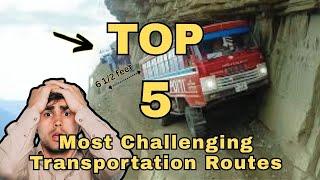 The World's Most Challenging Transportation Routes