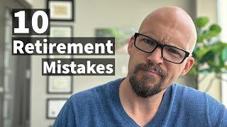 Do NOT Make These 10 Retirement Mistakes