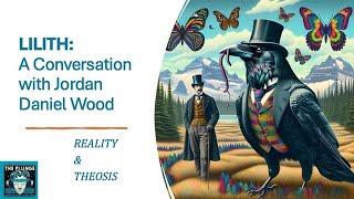 Reality & Theosis: A LILITH Conversation with Jordan Daniel Wood