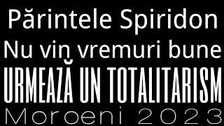 Pr. Spiridon - NU vor veni vremuri bune, urmează un totalitarism! Despre Transumanism, Moroeni 2023