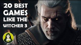 Top 20 Best Games like The Witcher 3