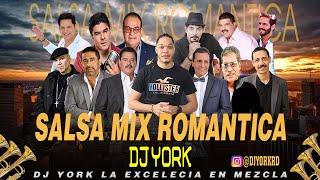 SALSA MIX ROMANTICA LAS MAS PEGADA DJ YORK LA EXCELENCIA EN MEZCLA