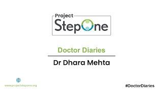 Project StepOne #DoctorDiaries - Dr.  Dhara Mehta