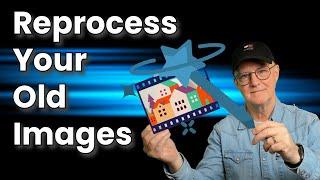 5 Reasons Why You Should Reprocess Your Old Images