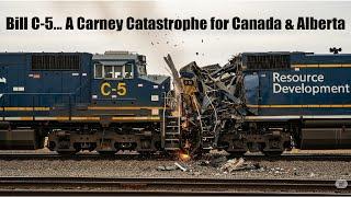 Bill C-5... a Carney CATASTROPHE for CANADA and ALBERTA