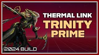 WARFRAME | TRINITY PRIME THERMAL LINK GUIDE! 2024 BUILD