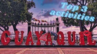 Top 3 things to see in Guayaquil! (March 2021)