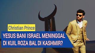 Christian Prince Terbaru / Seorang Muslim Ahmadiyah Mengklaim Yesus Meninggal Di Kashmir