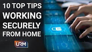 10 Top Tips For Working Securely From Home