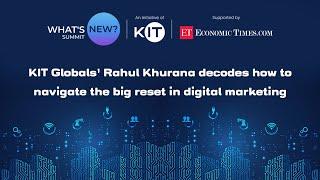 KIT Globals’ Rahul Khurana decodes how to navigate the big reset in digital marketing