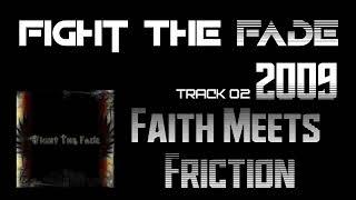 Fight the Fade[2009]Fight the Fade.02.Faith Meets Friction