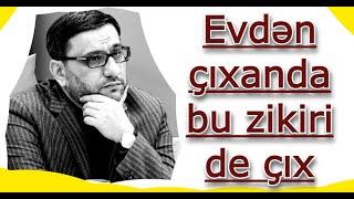 Hacı Şahin - Evdən çıxanda bu zikiri de çıxsa o gün səni uğur bürüyər