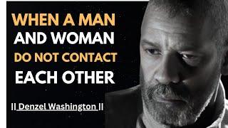 WHEN A MAN AND WOMAN DO NOT CONTACT EACH OTHER ! POWERFUL SPEECH | #denzelwashington |