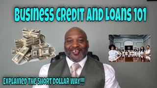 Business Credit and Loans 101 - The Short Dollar Way