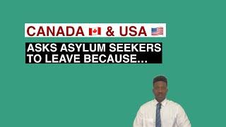 Canada and USA asks Asylum Seekers to leave because…