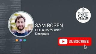 How Sam Rosen Revolutionized Coworking: From DeskTime to Deskpass - #098