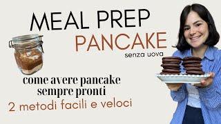 MEAL PREP PANCAKE : 2 modi per avere i PANCAKE sempre PRONTI!!! ️‍