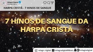 7 HINOS DE SANGUE DA HARPA CRISTÃ