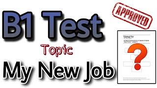 B1 English Test UK  | Topic My New Job Questions & Answers | B1 Test Trinity College 2023