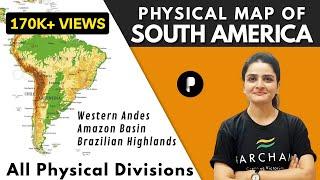 SOUTH AMERICA: Physical Features | Location, Divisions & Physical Geography | World Map & Geography