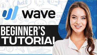 How To Use Wave Accounting Software 2024 (Tutorial For Beginners)