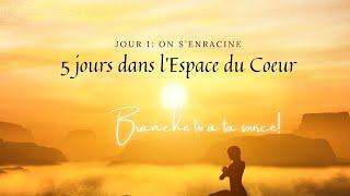 5 jour dans l'espace du coeur J1: On s'enracine Méditation guidée : stop au stress, anxiété émotion