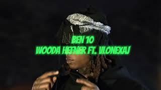 Wooda Hefner Ft. vlonexaj - BEN 10 (Official Music Video)