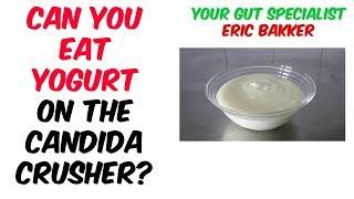 Can I Eat Yogurt On The Stage 2 Candida Crusher Diet?