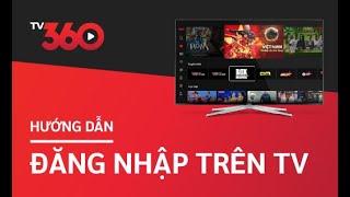 Hướng dẫn đăng nhập TV360 cho khách hàng chuyển đổi từ Viettel TV