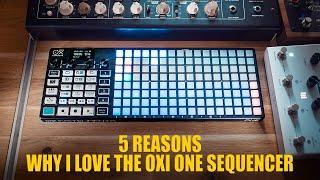 5 Reasons Why I Love the OXI One Sequencer