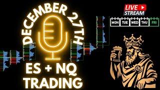 LIVE - $ES + $NQ Futures Trading. December 27TH S&P 500 & NASDAQ Commentary and Pre Market Plan.