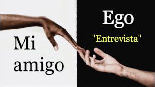 "MI AMIGO EGO" - CAPÍTULO 1. "Entrevista".