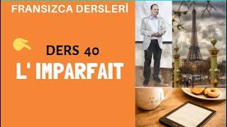 Fransızca Dersleri 40 : L' IMPARFAIT | Fransızca Öğreniyorum