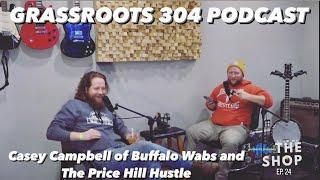 Casey Campbell of Buffalo Wabs and The Price Hill Hustle | Grassroots 304 Podcast #24 Bluegrass