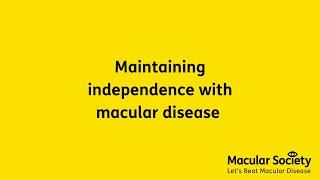 Maintaining independence with macular disease