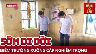 Thanh Hóa: Sớm di dời điểm trường xuống cấp nghiêm trọng | Đảng với Dân