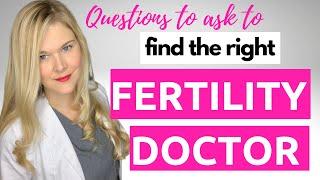 How to Find the Right Fertility Doctor? Top Questions to Ask when Picking Your Fertility Clinic