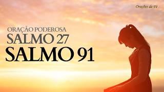 Oração forte e poderosa – Salmo 27 e Salmo 91