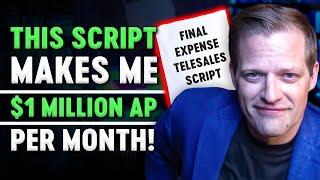 My $1,000,000 AP Per Month Final Expense Telesales Script - Free To You!