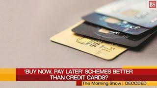 'Buy now, pay later’ schemes better than credit cards?