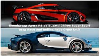 Bugatti Chiron Super Sport Vs Koenigsegg Agera RS Drag Race And Rolling Race 0-490 km/h