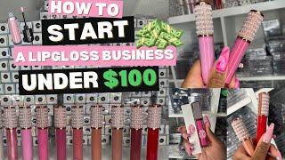 HOW TO START A LIP GLOSS BUSINESS UNDER $100!