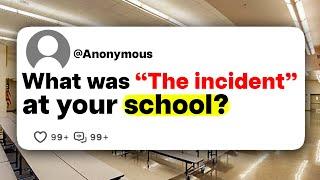 What was "The incident" at your school?