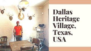 Dallas Heritage Village, Texas, USA, a walking Tour