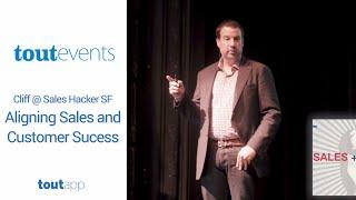 Cliff @ Sales Hacker SF - Aligning Sales and Customer Success